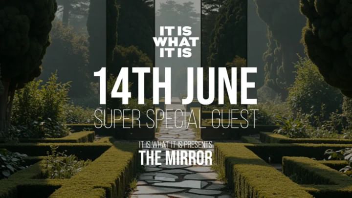 Cover for event: It Is What It Is pres. THE MIRROR