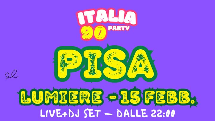 Cover for event: ITALIA 90 PARTY PISA | LIVE + DJ SET | LUMIERE 15 FEBBRAIO