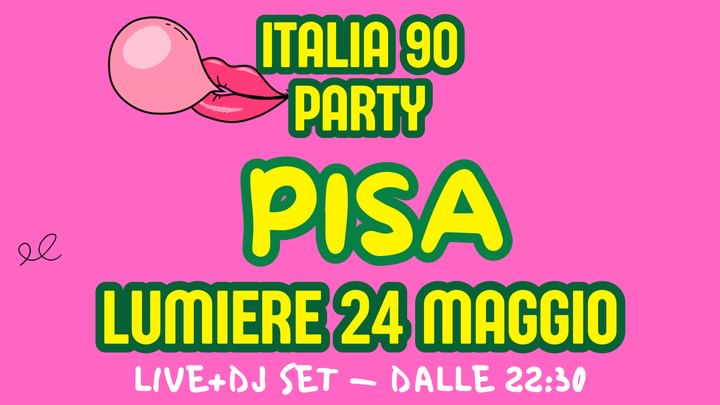 Cover for event: ITALIA 90 PARTY PISA | LIVE + DJ SET | LUMIERE 26 MAGGIO | ULTIMA DATA