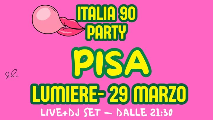 Cover for event: ITALIA 90 PARTY PISA | LIVE + DJ SET | LUMIERE 29 MARZO