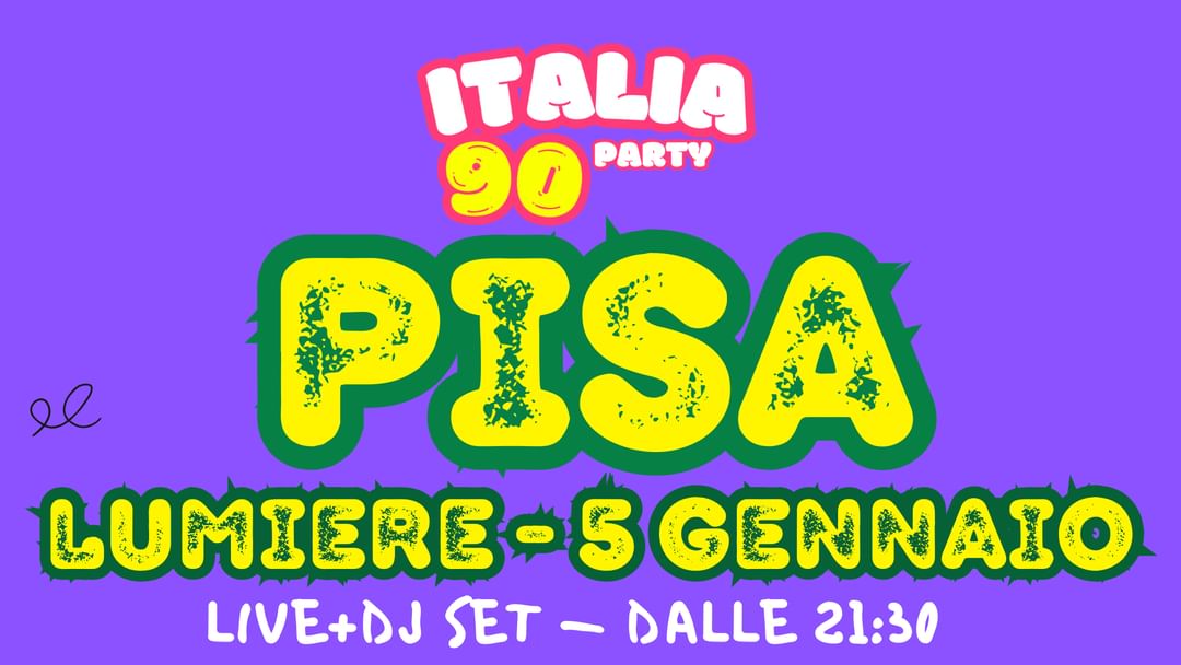 ITALIA 90 PARTY PISA | LIVE + DJ SET | LUMIERE 5 GENNAIO-Eventplakat
