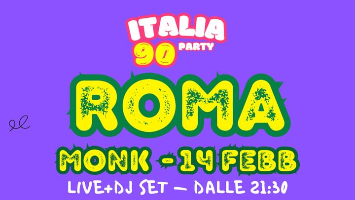 Cover for event: ITALIA 90 PARTY ROMA | LIVE + DJ SET | MONK | 14 FEBBRAIO