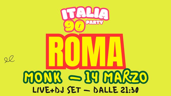 Cover for event: ITALIA 90 PARTY ROMA | LIVE + DJ SET | MONK | 14 MARZO ORE 21:30