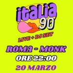 ITALIA 90 PARTY ROMA | LIVE + DJ SET | MONK | 20 MARZO | ORE 22:00 image