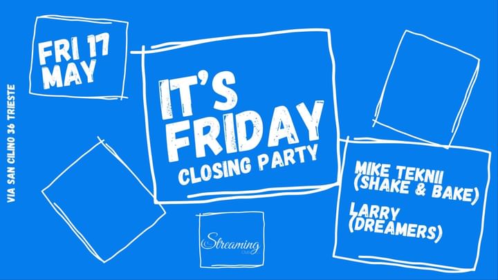 Cover for event: IT'S FRIDAY CLOSING PARTY w/MIKE TEKNII (Shake & Bake) - LARRY (Dreamers)