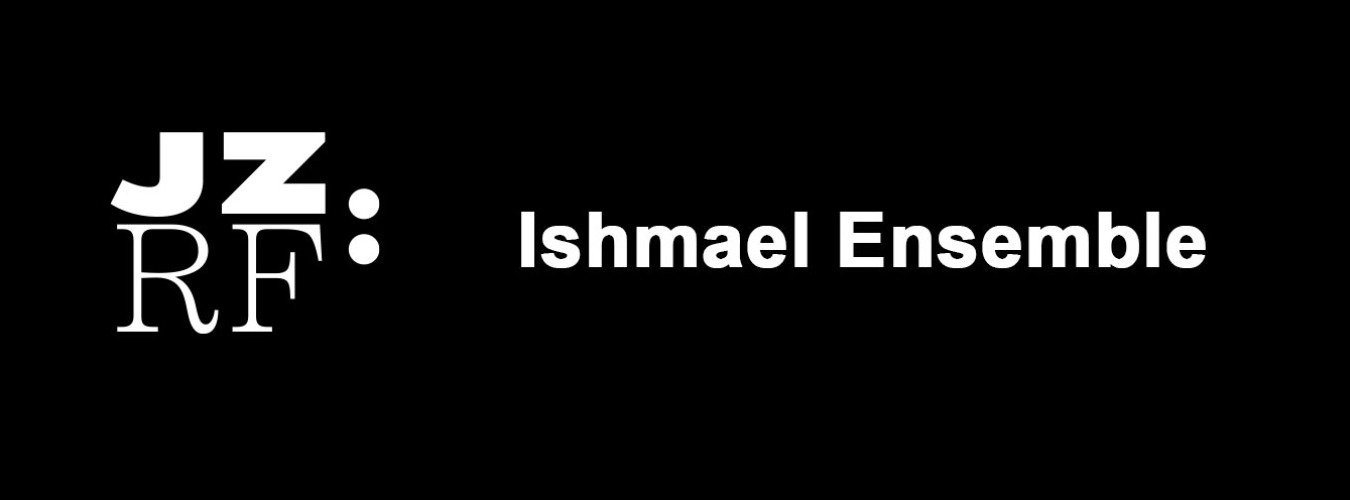 Jazz Re Found presents Ishmael Ensemble