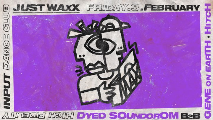 Cover for event: JUST WAXX pres. Dyed Soundorom B2B Gene On Earth