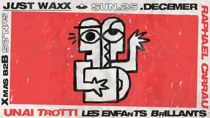 Cover for event: Just Waxx. pres Unai Trotti b2b Raphael Carrau All Night Long