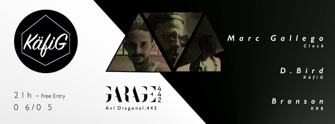 KäfiG presents MARC GALLEGO, D.BIRD & BRONSON @Garage442