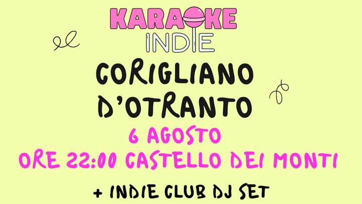 Cover for event: KARAOKE INDIE a CORIGLIANO D’OTRANTO| CASTELLO DEI MONTI + indie club dj set | 6 agosto 
