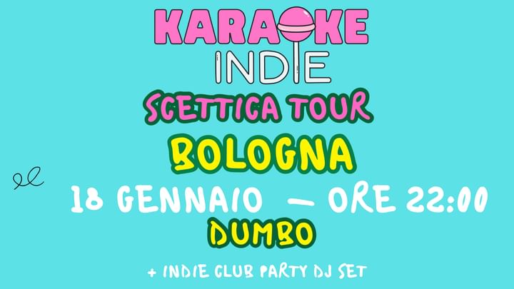 Cover for event: Karaoke indie Bologna + indie club DJ SET | DUMBO ORE 22:00 | 18/01 SCETTICA TOUR