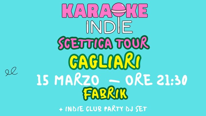 Cover for event: KARAOKE INDIE CAGLIARI + INDIE CLUB DJ SET | 15 marzo FABRIK ore 21:30 | scettica tour