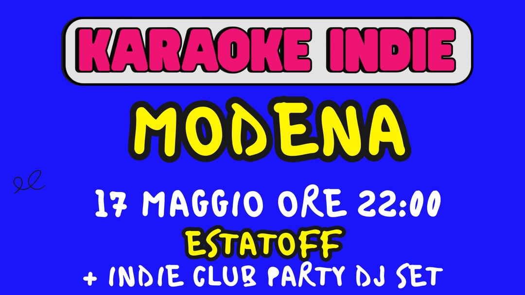 Couverture de l'événement KARAOKE INDIE MODENA + INDIE CLUB PARTY A ESTATOFF | SABATO 17 MAGGIO | ORE 22:00