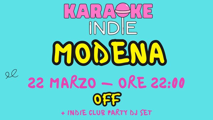 Cover for event: KARAOKE INDIE Modena + INDIE CLUB party DJ SET | OFF | 22/03 | SCETTICA TOUR