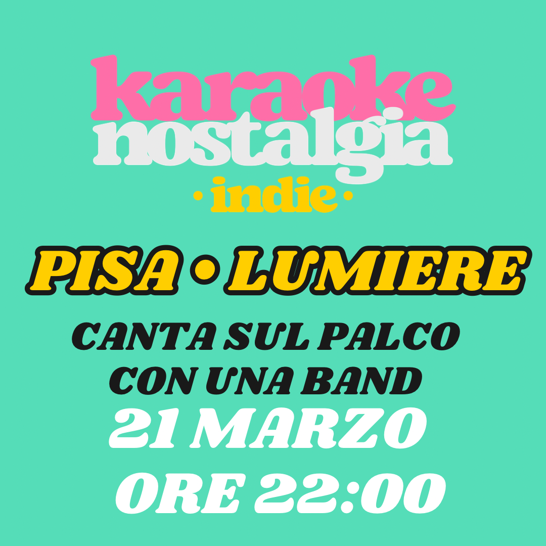 KARAOKE INDIE NOSTALGIA PISA + INDIE CLUB DJ SET @ LUMIERE 21 MARZO | ULTIMA DI STAGIONE image