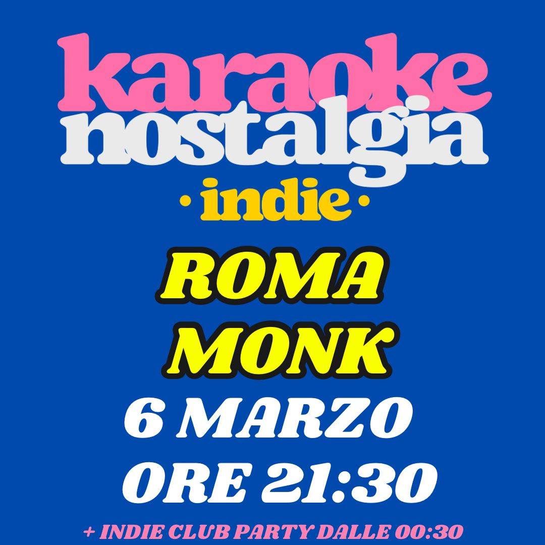 Karaoke indie nostalgia Roma + indie club party | MONK 6 MARZO ORE 21:30 |  image