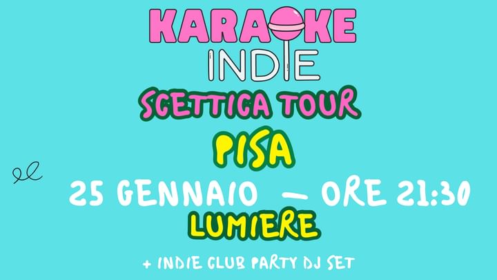 Cover for event: KARAOKE INDIE PISA + INDIE CLUB DJ SET @ LUMIERE 25/01 | scettica tour