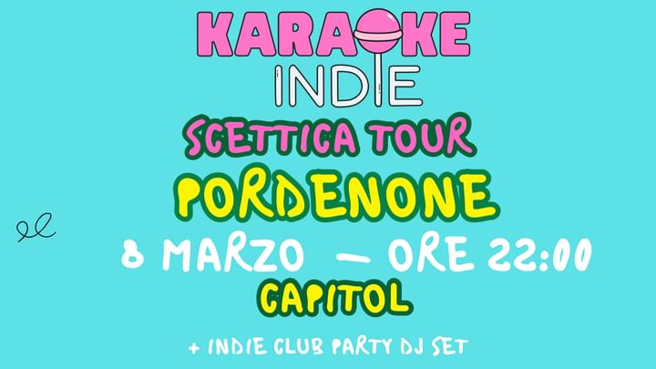 Cover for event: KARAOKE INDIE PORDENONE + INDIE CLUB DJ SET | CAPITOL 8 MARZO | ore 22:00 | SCETTICA TOUR