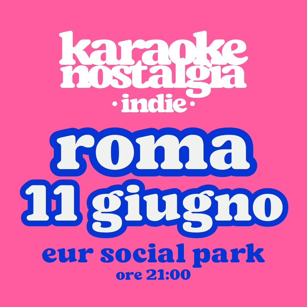 KARAOKE INDIE ROMA + INDIE CLUB PARTY - 11 GIUGNO - EUR SOCIAL PARK - DALLE 21:00