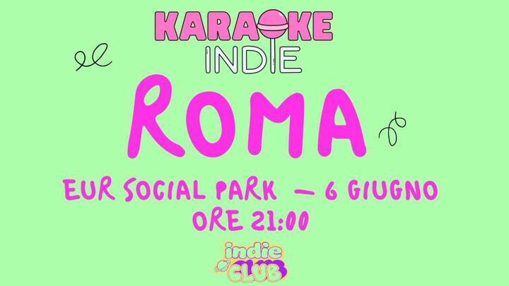 Cover for event: KARAOKE INDIE ROMA + INDIE CLUB PARTY - EUR SOCIAL PARK