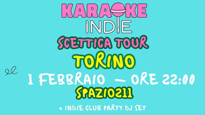 Cover for event: Karaoke indie Torino + indie club party | SPAZIO211 ore 22:00 | scettica Tour