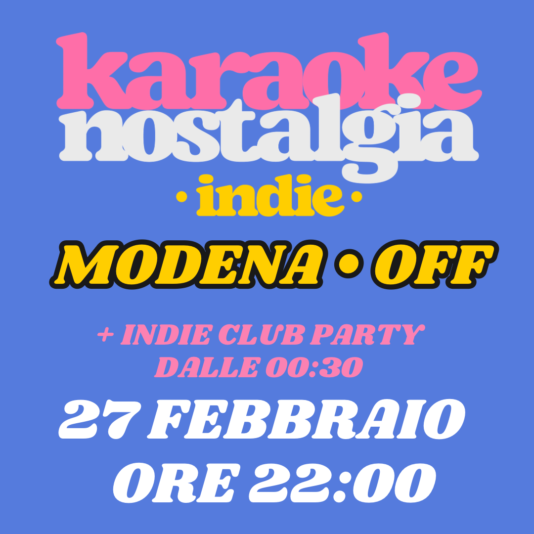 KARAOKE nostalgia INDIE Modena + INDIE CLUB party DJ SET | OFF | 27 FEBBRAIO| nuova stagione image