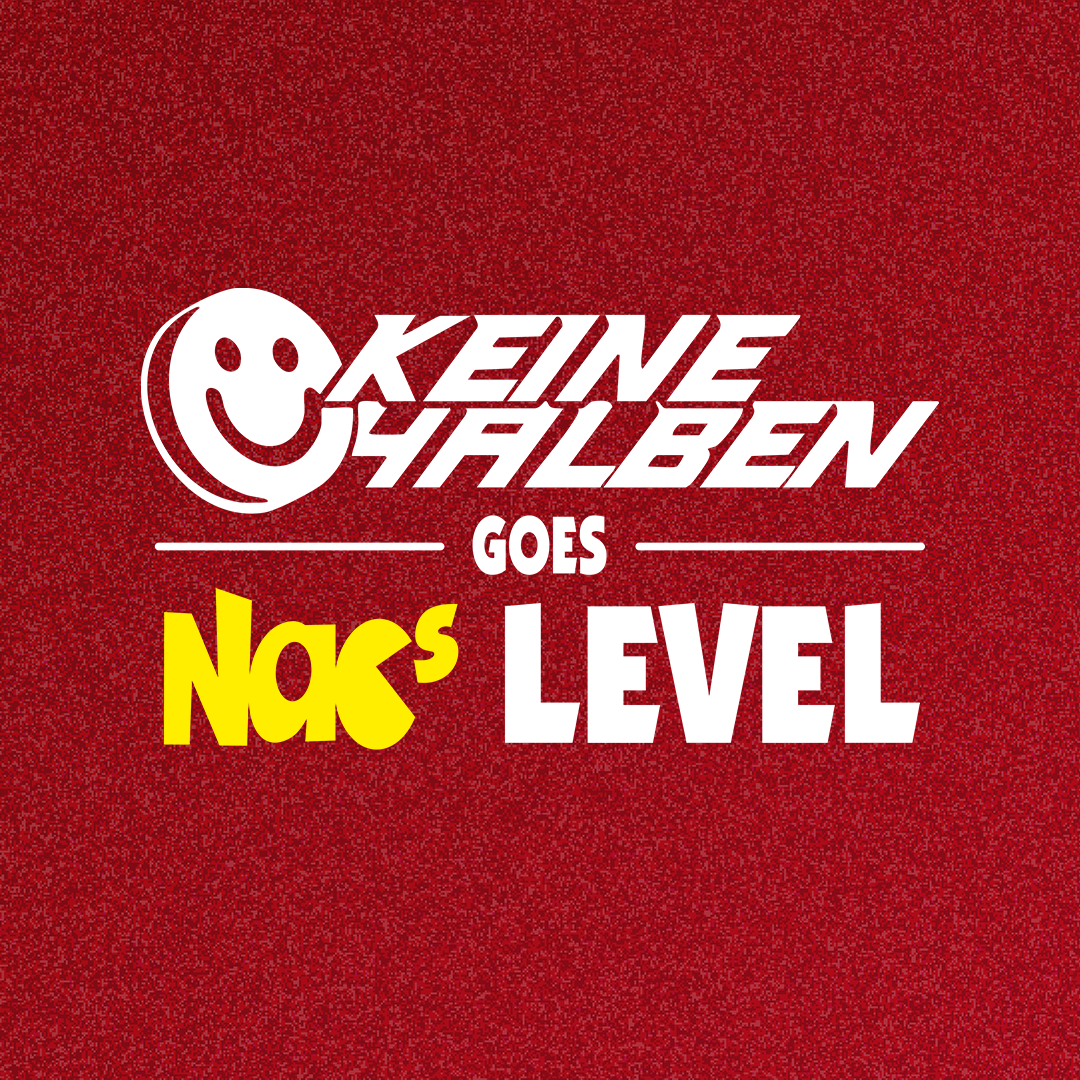 KEINE HALBEN GOES NAC'S LEVEL