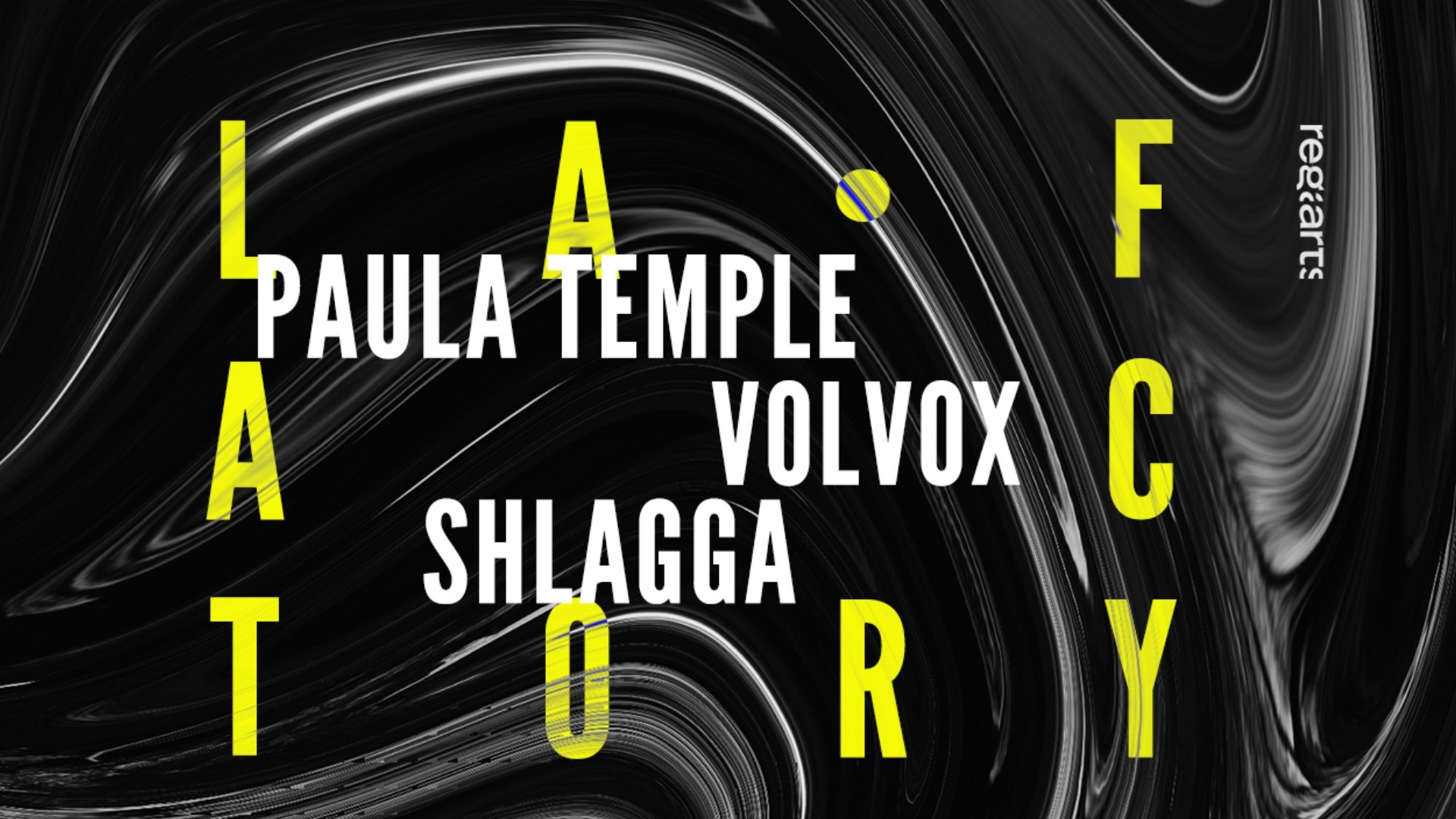 La Factory • Paula Temple, Volvox, Shlagga ㋡ image