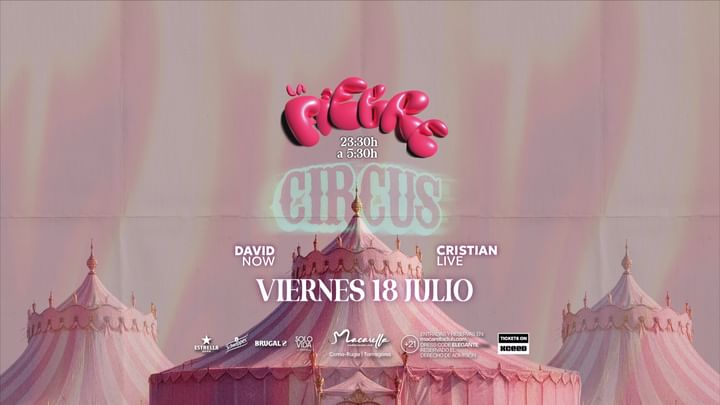 Cover for event: LA FIEBRE "CIRCUS" | VIERNES 18 JULIO