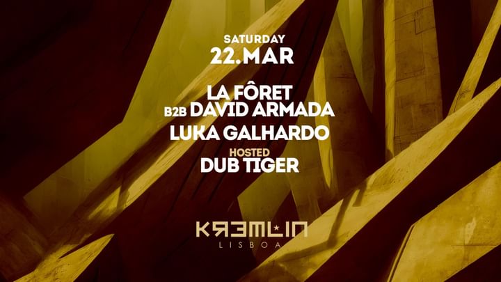 Cover for event: La Fôret, David Armada, Lukas Galhardo: Hosted by Dub Tiger