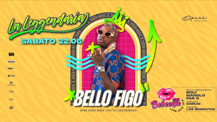 Cover for event: La Leggendaria : BELLO FIGO & Bebecita Latina - Sabato 22 Giugno - Opera Beach Arena