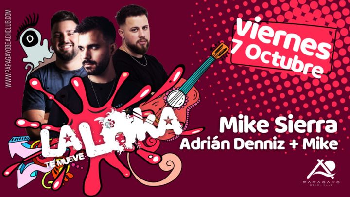 Cover for event: La Loka te mueve con Mike Sierra + Adrián Denniz + Mike
