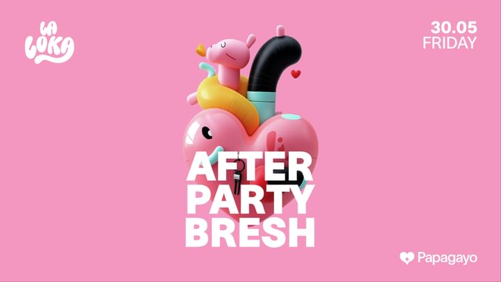 Cover for event: After Party Bresh / La Loka · Vie. 30 de Mayo 2025