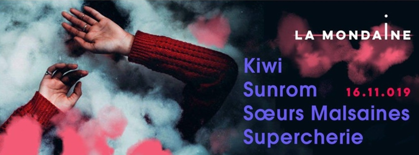 La Mondaine w/ Kiwi, Sunrom, Soeurs Malsaines, Supercherie