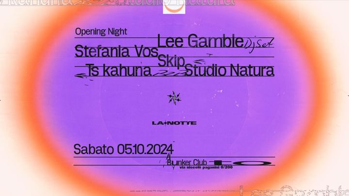 Cover for event: LA NOTTE con Lee Gamble (dj set) - Stefania Vos - Skip -Ts kahuna B2B Studio Natura