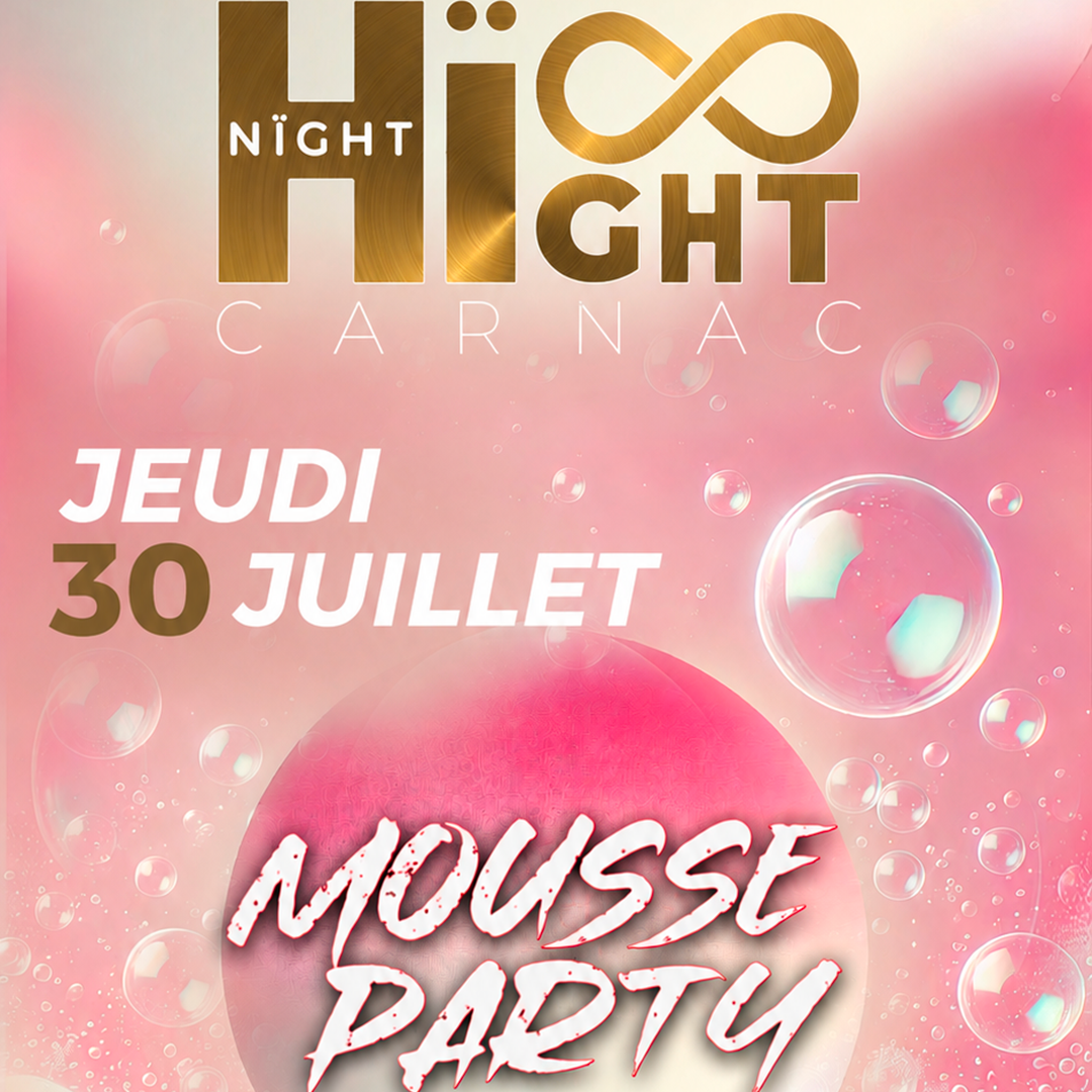 Affiche de la soirée Soirée Mousse au Hïght, boîte de nuit à Carnac