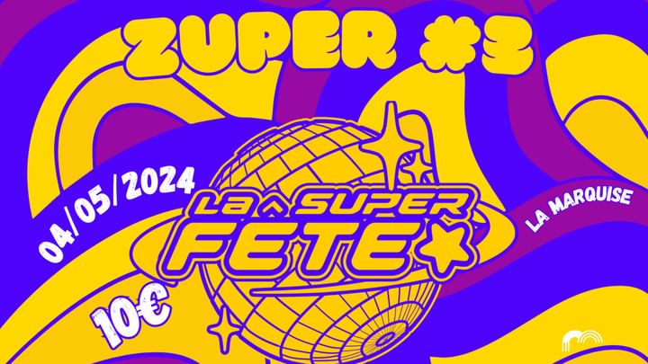 Cover for event: LA SUPER FETE présente ZUPER#3