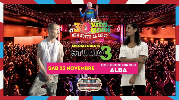 Cover for event: La Vita a 30 anni + Concerto Studio 3 | 23.11 @Collisioni Circus 