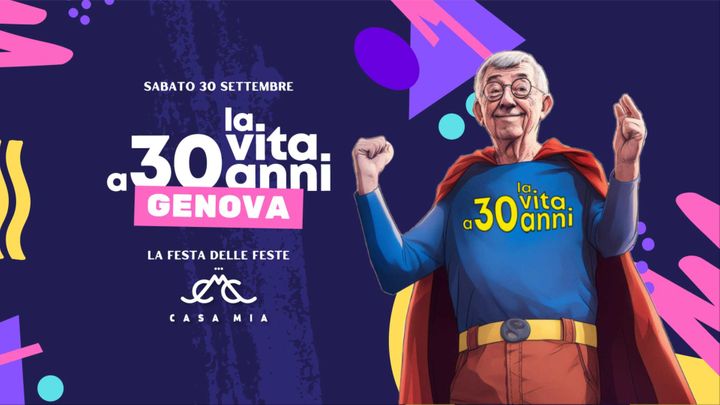Cover for event: La Vita a 30 Anni Official Party • Sabato 30 Settembre •  Casa Mia Genova