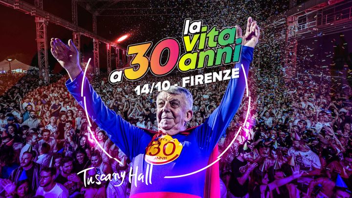 Cover for event: La Vita a 30 anni - Tuscany Hall (Firenze)