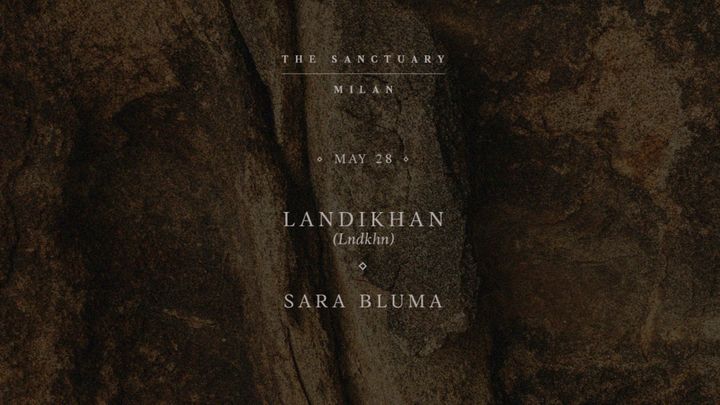 Cover for event: Landikhan  + Sara Bluma | THE SANCTUARY MILAN |