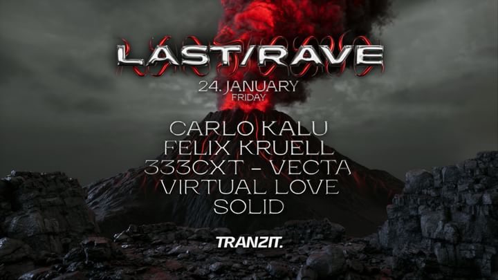 Cover for event: LAST/RAVE w/ CARLO KALU, FELIX KRUELL, 333CXT - VECTA, VIRTUAL LOVE, SOLID @ TRANZIT. 