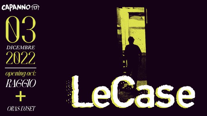 Cover for event: LE CASE Live (Opening RAGGIO) + Oras DjSet  - 03.12.22