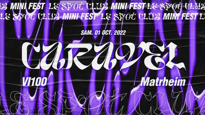 Cover for event: LE SPOT FESTIVAL: CARAVEL / Matrheim / VI100