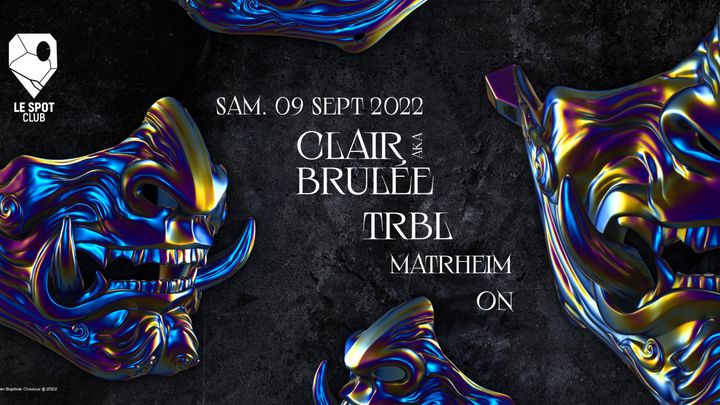 Cover for event: Le Spot invite: Clair aka Brulēe / TRBL / Matrheim / On