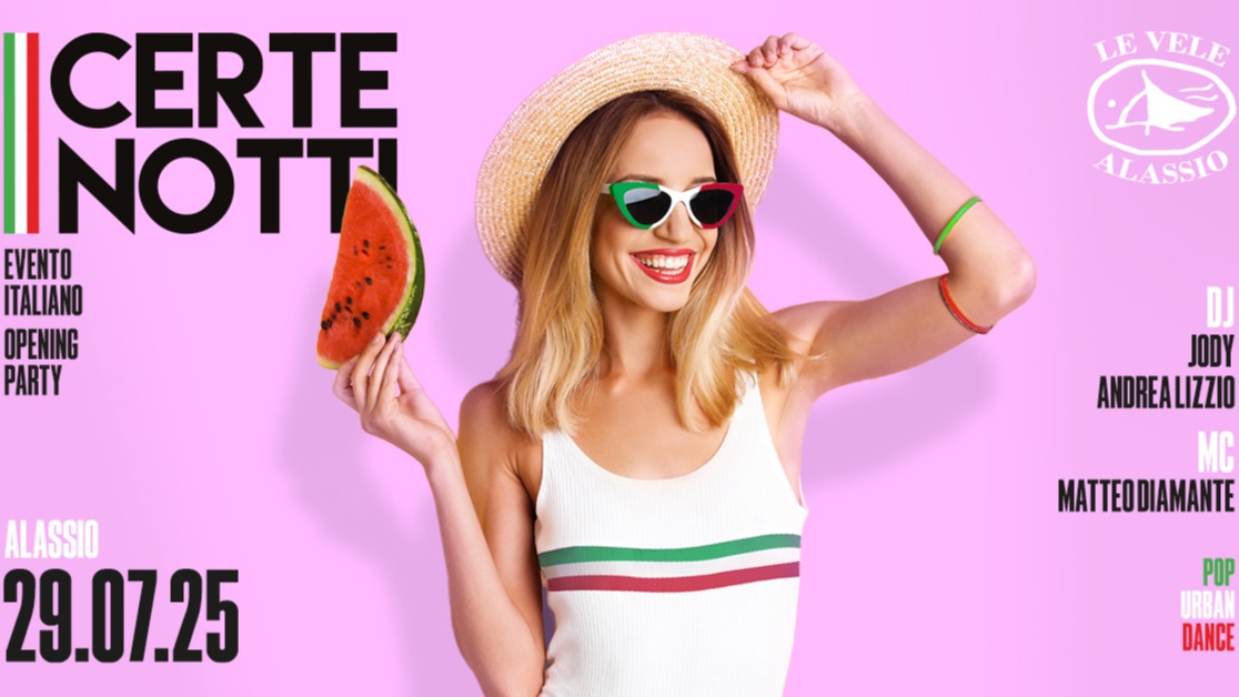 Le Vele Alassio presents Certe Notti Opening Party Tuesday 29th July 2025