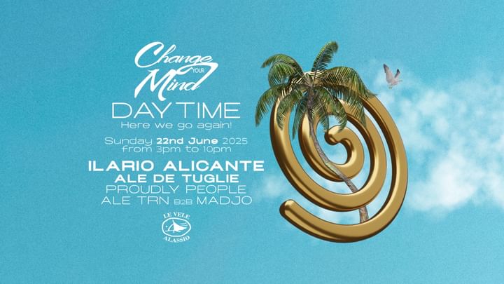 Cover for event: Le Vele Alassio presents Change Your Mind Daytime Sunday 22nd June 2025