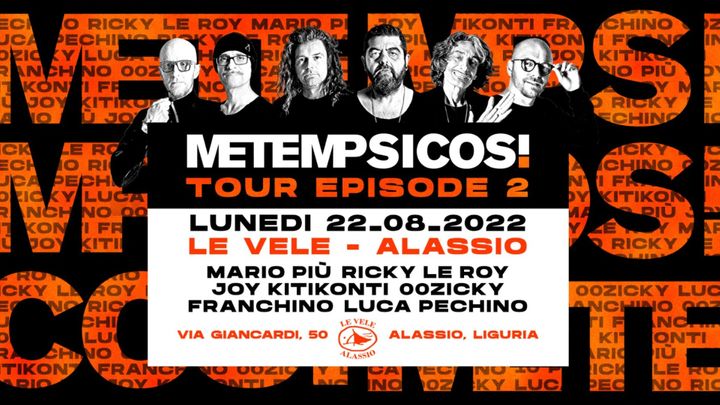 Cover for event: Le Vele Alassio presents Metempsicosi Tour Episode 2 Monday 22nd August 2022