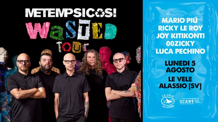 Cover for event: Le Vele Alassio presents Metempsicosi Wasted Tour Mon 5th Aug 2024