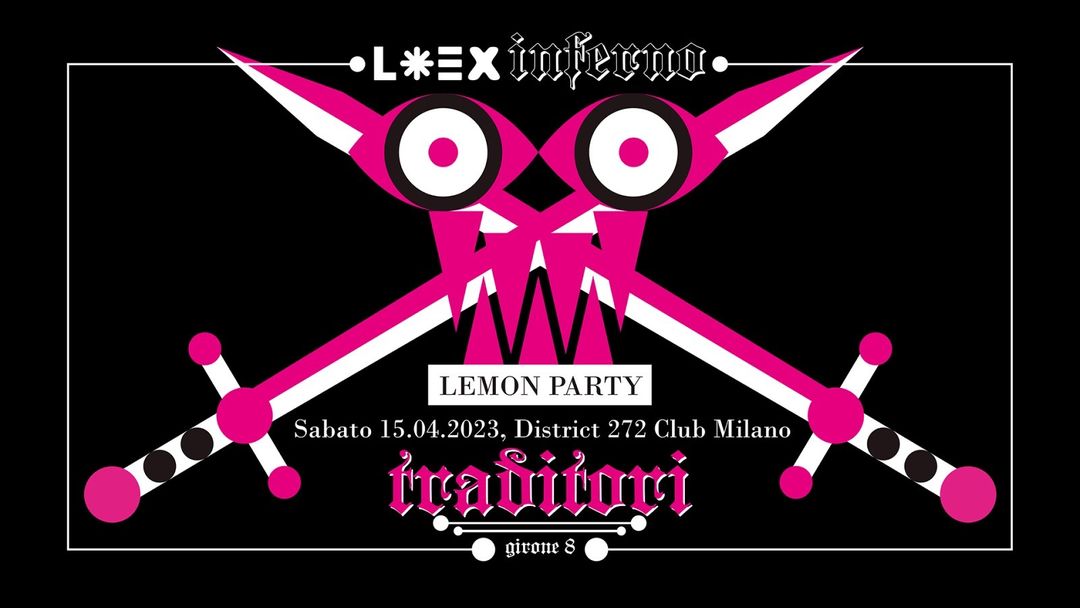 Cartell de l'esdeveniment L*EX INFERNO • girone 8 TRADITORI • LEMON PARTY